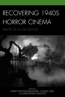 Front cover_Recovering 1940s Horror Cinema