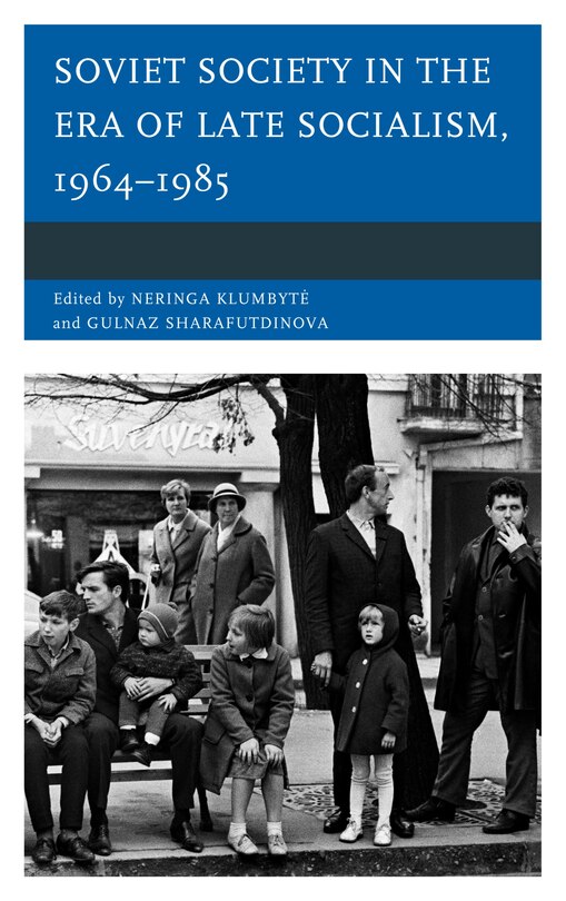 Front cover_Soviet Society In The Era Of Late Socialism, 1964-1985