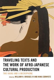 Front cover_Traveling Texts And The Work Of Afro-japanese Cultural Production