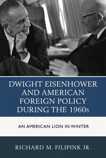 Front cover_Dwight Eisenhower And American Foreign Policy During The 1960s