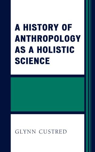 Couverture_A History of Anthropology as a Holistic Science