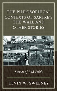 Couverture_The Philosophical Contexts of Sartre’s The Wall and Other Stories