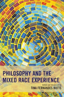 Front cover_Philosophy And The Mixed Race Experience