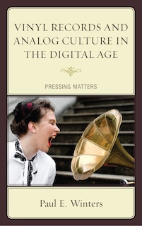 Front cover_Vinyl Records And Analog Culture In The Digital Age