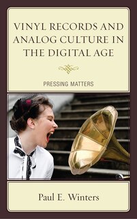 Front cover_Vinyl Records And Analog Culture In The Digital Age