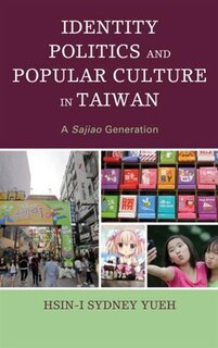 Front cover_Identity Politics And Popular Culture In Taiwan
