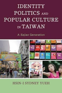Front cover_Identity Politics And Popular Culture In Taiwan