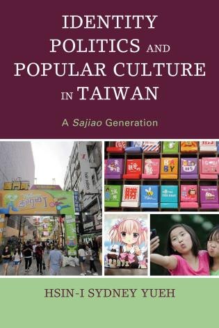 Front cover_Identity Politics And Popular Culture In Taiwan