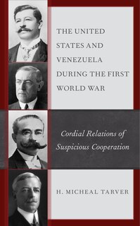 Front cover_The United States And Venezuela During The First World War