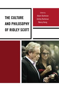 Front cover_The Culture and Philosophy of Ridley Scott