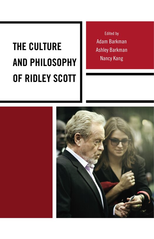 Front cover_The Culture and Philosophy of Ridley Scott