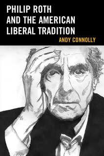 Front cover_Philip Roth And The American Liberal Tradition