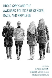 Couverture_Hbo's Girls And The Awkward Politics Of Gender, Race, And Privilege