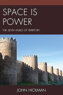 Space Is Power: The Seven Rules Of Territory