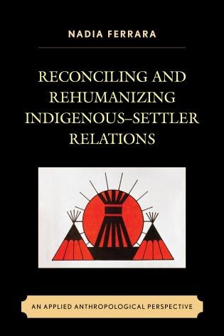 Couverture_Reconciling and Rehumanizing Indigenous-Settler Relations