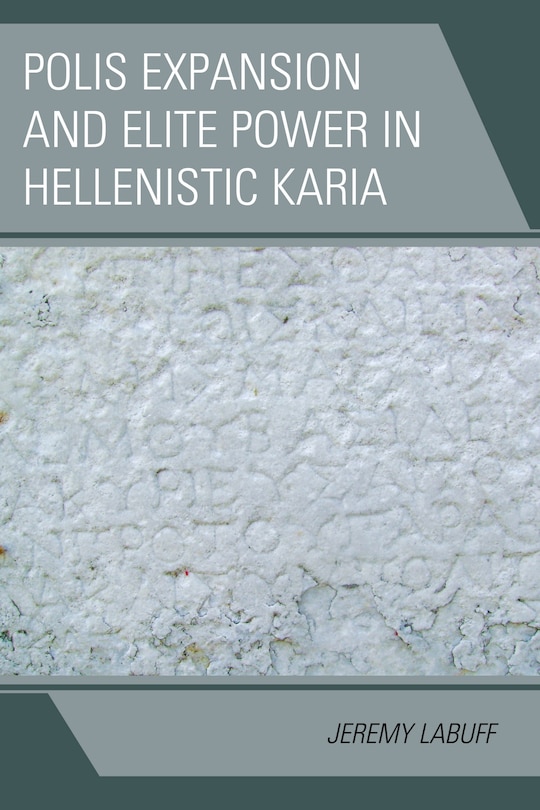 Couverture_Polis Expansion And Elite Power In Hellenistic Karia