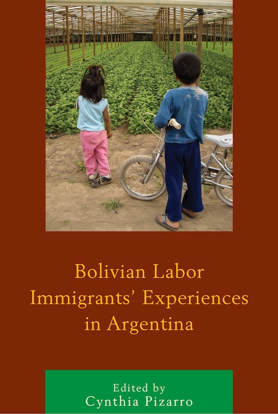 Front cover_Bolivian Labor Immigrants' Experiences In Argentina