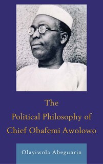 Couverture_The Political Philosophy Of Chief Obafemi Awolowo