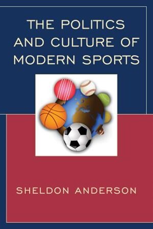 Front cover_The Politics and Culture of Modern Sports