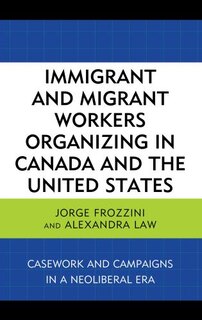 Couverture_Immigrant And Migrant Workers Organizing In Canada And The United States