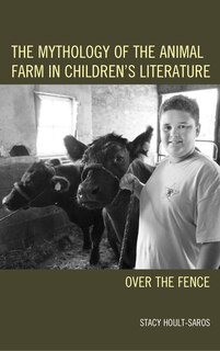 Front cover_The Mythology of the Animal Farm in Children's Literature