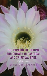 Front cover_The Paradox of Trauma and Growth in Pastoral and Spiritual Care