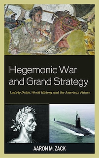 Front cover_Hegemonic War And Grand Strategy