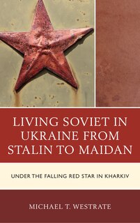 Couverture_Living Soviet In Ukraine From Stalin To Maidan