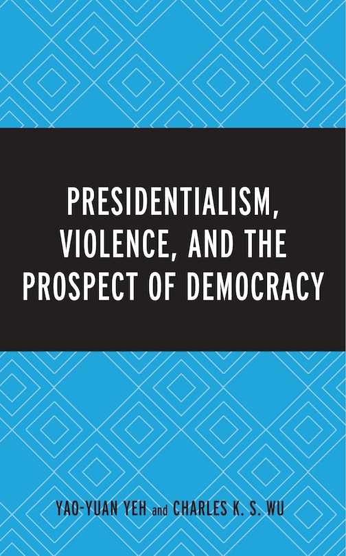 Couverture_Presidentialism, Violence, And The Prospect Of Democracy