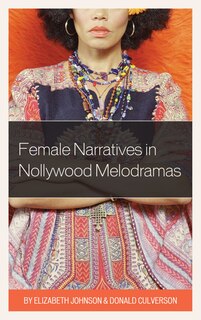 Front cover_Female Narratives In Nollywood Melodramas