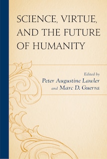 Couverture_Science, Virtue, And The Future Of Humanity