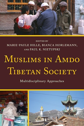 Muslims In Amdo Tibetan Society: Multidisciplinary Approaches