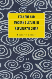 Front cover_Folk Art And Modern Culture In Republican China