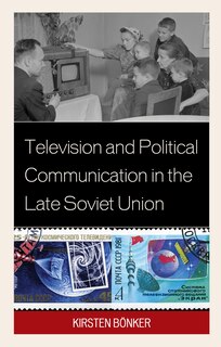 Couverture_Television And Political Communication In The Late Soviet Union