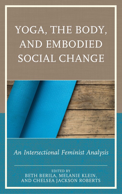 Yoga, The Body, And Embodied Social Change: An Intersectional Feminist Analysis