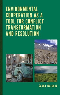 Front cover_Environmental Cooperation As A Tool For Conflict Transformation And Resolution
