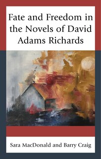 Front cover_Fate And Freedom In The Novels Of David Adams Richards