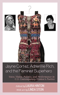 Front cover_Jayne Cortez, Adrienne Rich, And The Feminist Superhero