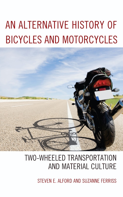 Front cover_An Alternative History Of Bicycles And Motorcycles