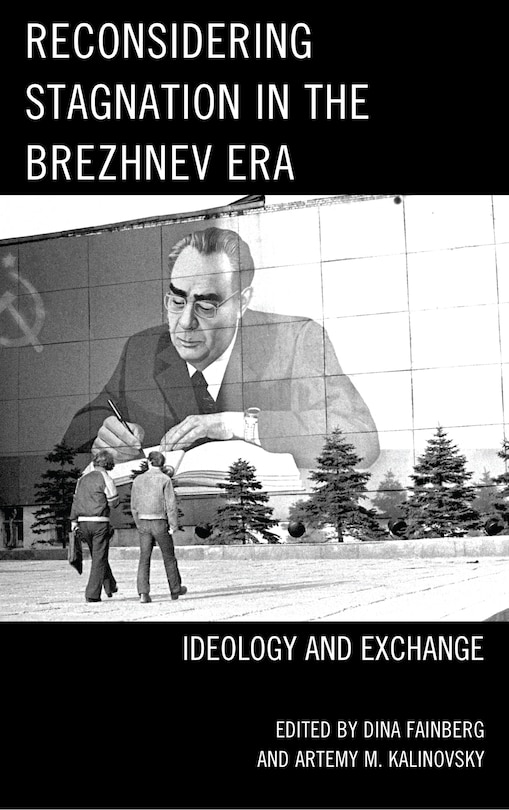 Front cover_Reconsidering Stagnation In The Brezhnev Era