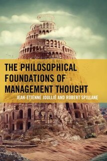Front cover_The Philosophical Foundations Of Management Thought