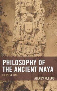 Front cover_Philosophy Of The Ancient Maya