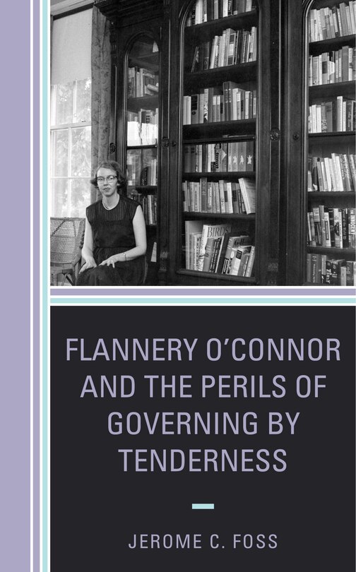 Couverture_Flannery O’Connor and the Perils of Governing by Tenderness