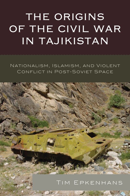 Front cover_The Origins Of The Civil War In Tajikistan