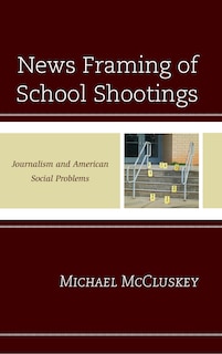 Front cover_News Framing Of School Shootings