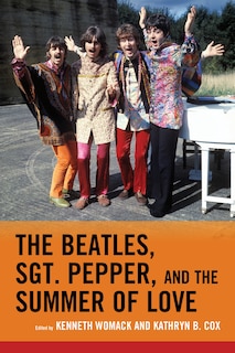Couverture_The Beatles, Sgt. Pepper, and the Summer of Love