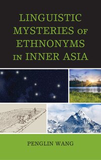 Couverture_Linguistic Mysteries Of Ethnonyms In Inner Asia