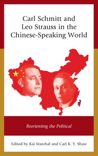 Front cover_Carl Schmitt And Leo Strauss In The Chinese-speaking World