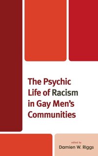 Front cover_The Psychic Life of Racism in Gay Men's Communities