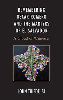 Couverture_Remembering Oscar Romero And The Martyrs Of El Salvador